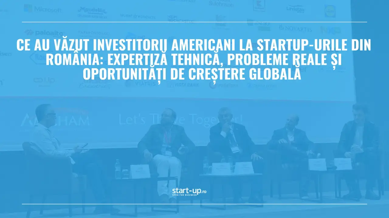 Investitori americani admiresc startup-urile române pentru expertiză tehnică și potențial global